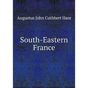  South Eastern France Augustus John Cuthbert Hare Books