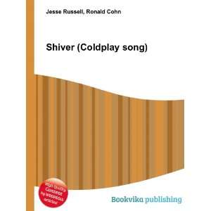  Shiver (Coldplay song) Ronald Cohn Jesse Russell Books