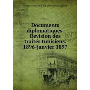  Documents diplomatiques. Revision des traitÃ©s tunisiens 