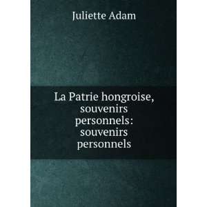   , souvenirs personnels souvenirs personnels Juliette Adam Books
