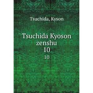  Tsuchida Kyoson zenshu. 10 Kyson Tsuchida Books