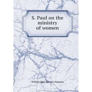  S. Paul on the ministry of women William John Sparrow 