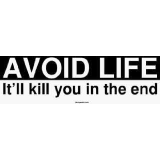  AVOID LIFE Itll kill you in the end MINIATURE Sticker 