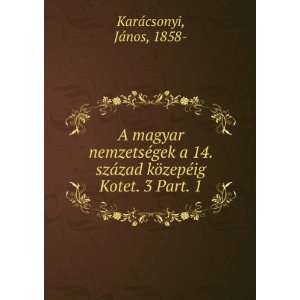   kÃ¶zepÃ©ig. Kotet. 3 Part. 1 JÃ¡nos, 1858  KarÃ¡csonyi Books