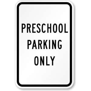  Preschool Parking Only Sign High Intensity Grade, 18 x 12 