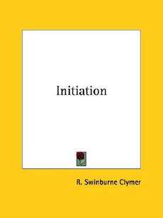 Initiation NEW by R. Swinburne Clymer 9781425333669  