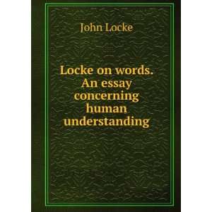   on words. An essay concerning human understanding John Locke Books