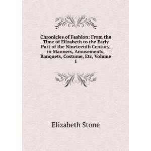   Amusements, Banquets, Costume, Etc, Volume 1 Elizabeth Stone Books