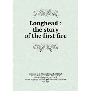  Longhead  the story of the first fire C. H. Bull 