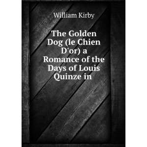   or) a Romance of the Days of Louis Quinze in . William Kirby Books
