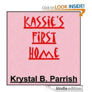 Kassies First Home   The Beginning Krystal B. Parrish  