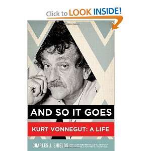 And So It Goes Kurt Vonnegut A Life [Hardcover] Charles J. Shields 