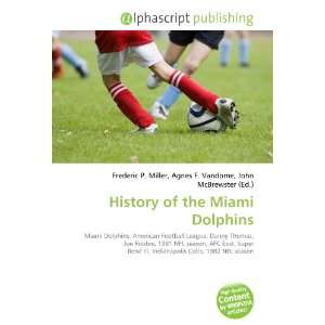  History of the Miami Dolphins (9786134064477) Books