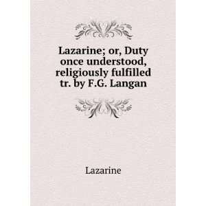   understood, religiously fulfilled tr. by F.G. Langan. Lazarine Books