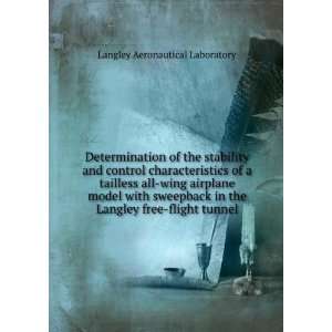   the Langley free flight tunnel Langley Aeronautical Laboratory Books