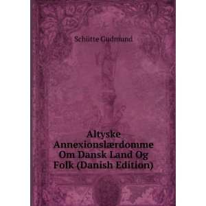 Altyske AnnexionslÃ¦rdomme Om Dansk Land Og Folk (Danish 