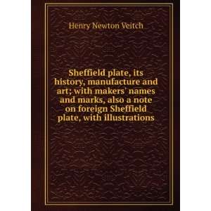   Sheffield plate, with illustrations Henry Newton Veitch Books