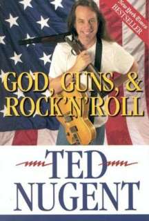   God, Guns and Rock n Roll by Ted Nugent, Regnery 
