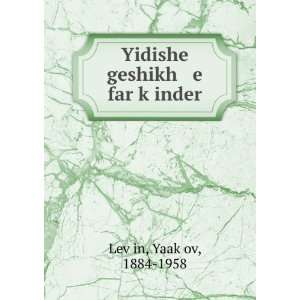   geshikh e far kÌ£inder YaakÌ£ov, 1884 1958 LevÌ£in Books