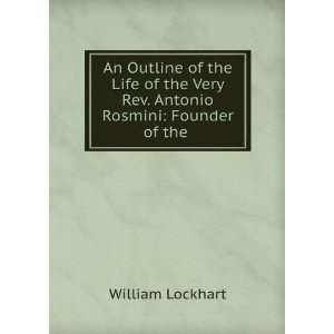   Very Rev. Antonio Rosmini Founder of the . William Lockhart Books