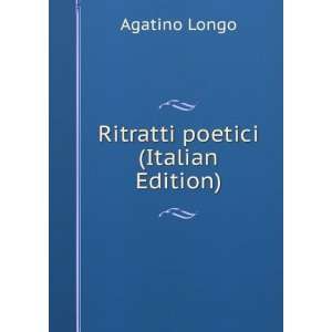  Ritratti poetici (Italian Edition) Agatino Longo Books