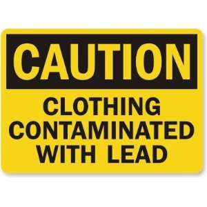  Caution Clothing Contaminated With Lead Plastic Sign, 10 