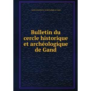   Gand (French Edition) Cercle Et ArchÃ©olog Historique De Gand