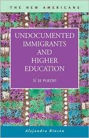 Undocumented Immigrants and Higher Education Sí Se Puede 