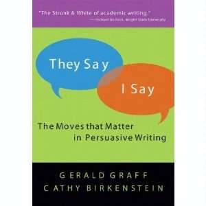  They Say/I Say The Moves That Matter in Academic Writing 