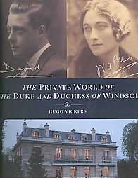 The Private World of the Duke and Duchess of Windsor by Hugo Vickers 