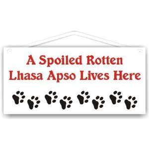  A Spoiled Rotten Lhasa Apso Lives Here 