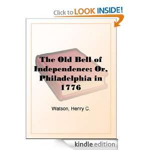 The Old Bell of Independence; Or, Philadelphia in 1776 Henry C 