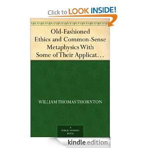   Ethics and Common Sense Metaphysics With Some of Their Applications