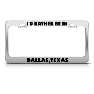  ID Rather Be In Dallas Texas Metal license plate frame 