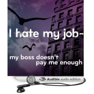   My Boss Doesnt Pay Me Enough (Audible Audio Edition) The Quick