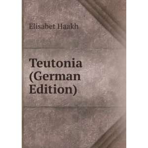  Teutonia (German Edition) (9785876172761) Elisabet Haakh 