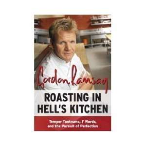  Roasting in Hells Kitchen Temper Tantrums, F Words, and 