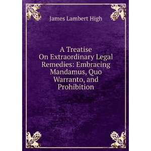 Treatise On Extraordinary Legal Remedies Embracing Mandamus, Quo 
