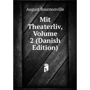   Mit Theaterliv, Volume 2 (Danish Edition) August Bournonville Books