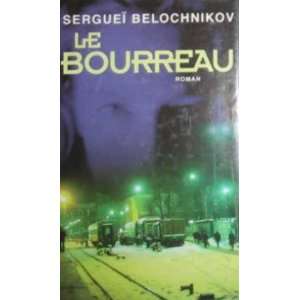  le bourreau belochnikov serguei Books