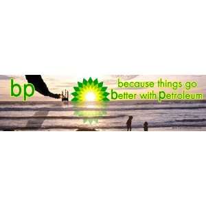   BP Because Things Go Better With Petroleum Bumper Sticker Automotive