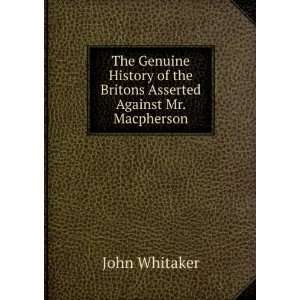   of the Britons Asserted Against Mr. Macpherson John Whitaker Books