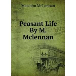  Peasant Life By M. Mclennan. Malcolm McLennan Books