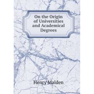   the Origin of Universities and Academical Degrees Henry Malden Books