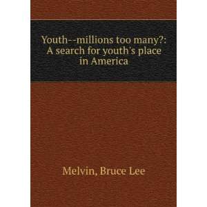  many? A search for youths place in America, Bruce Lee Melvin Books