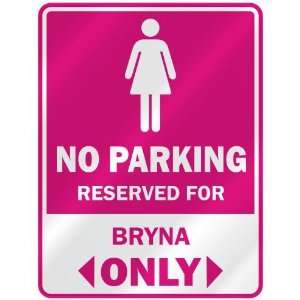  NO PARKING  RESERVED FOR BRYNA ONLY  PARKING SIGN NAME 
