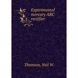  Experimental mercury ARC rectifier. Neil W. Thomson 