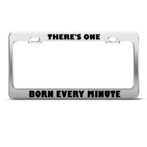  There?S One Born Every Minute Humor license plate frame 