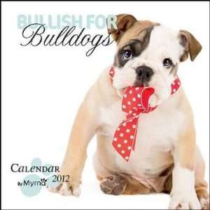  Bullish for Bulldogs By Myrna 2012 Wall Calendar 12 X 12 