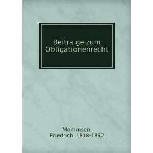   BeitraÌ?ge zum Obligationenrecht Friedrich, 1818 1892 Mommsen Books